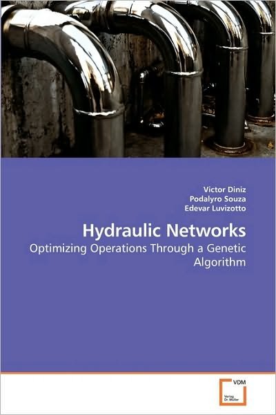 Edevar Luvizotto · Hydraulic Networks: Optimizing Operations Through a Genetic Algorithm (Paperback Book) (2010)