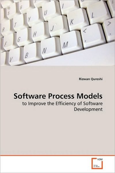 Cover for Rizwan Qureshi · Software Process Models: to Improve the Efficiency of Software Development (Pocketbok) (2010)