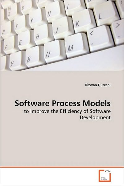 Cover for Rizwan Qureshi · Software Process Models: to Improve the Efficiency of Software Development (Paperback Book) (2010)