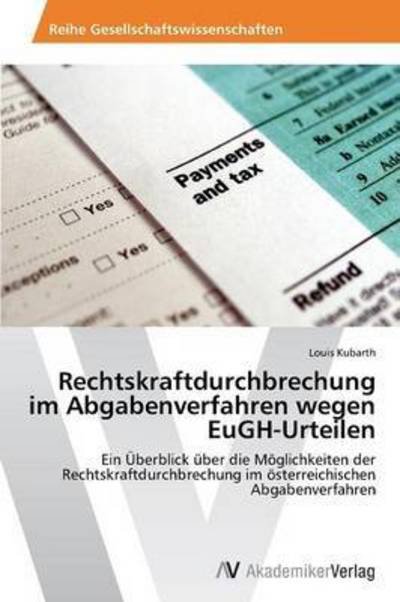 Cover for Kubarth Louis · Rechtskraftdurchbrechung Im Abgabenverfahren Wegen Eugh-urteilen (Taschenbuch) (2012)