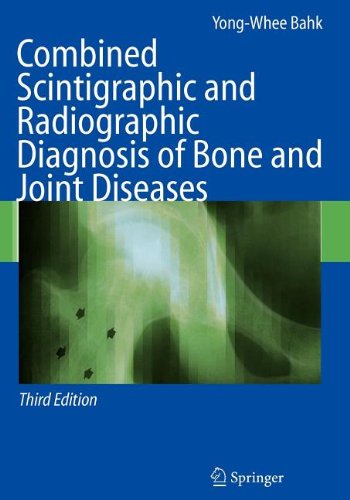 Cover for Yong-whee Bahk · Combined Scintigraphic and Radiographic Diagnosis of Bone and Joint Diseases (Paperback Book) [3rd Ed. Softcover of Orig. Ed. 2007 edition] (2010)