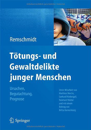 Cover for Remschmidt, Helmut (Philipps-Universitat Marburg Germany) · Toetungs- Und Gewaltdelikte Junger Menschen: Ursachen, Begutachtung, Prognose (Hardcover Book) [2012 edition] (2012)