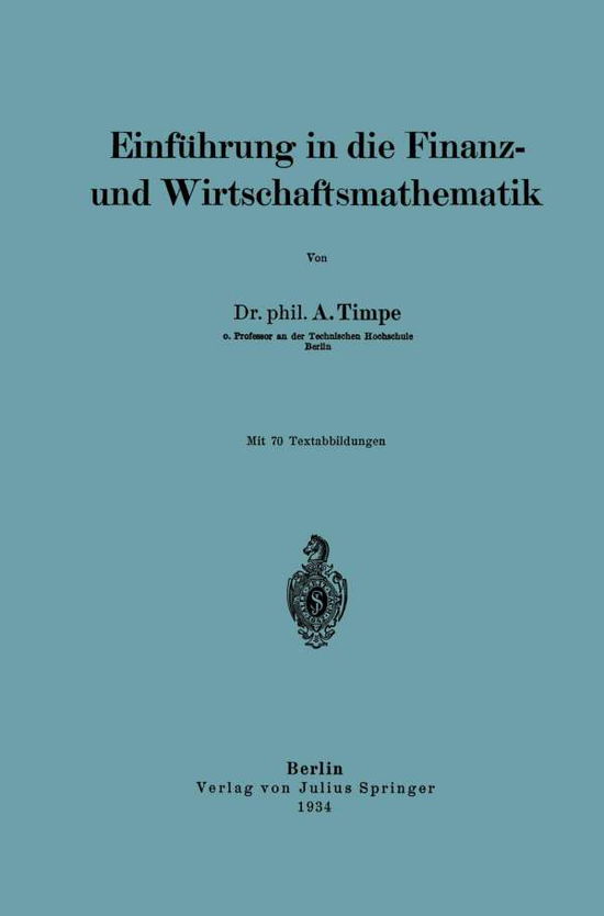 Cover for A Timpe · Einfuhrung in Die Finanz- Und Wirtschaftsmathematik (Paperback Book) [1934 edition] (1934)