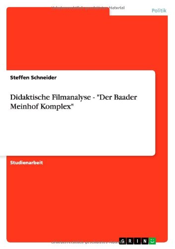 Didaktische Filmanalyse - "Der Baader Meinhof Komplex" - Steffen Schneider - Książki - GRIN Verlag - 9783656343707 - 3 stycznia 2013