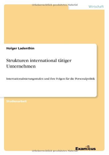 Cover for Holger Ladenthin · Strukturen international tatiger Unternehmen: Internationalisierungsstufen und ihre Folgen fur die Personalpolitik (Paperback Bog) [German edition] (2012)