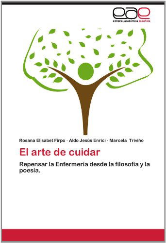 Cover for Marcela Triviño · El Arte De Cuidar: Repensar La Enfermería Desde La Filosofía Y La Poesía. (Paperback Book) [Spanish edition] (2012)
