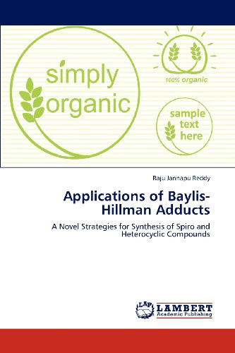 Cover for Raju Jannapu Reddy · Applications of Baylis-hillman Adducts: a Novel Strategies for Synthesis of Spiro and Heterocyclic Compounds (Paperback Book) (2012)