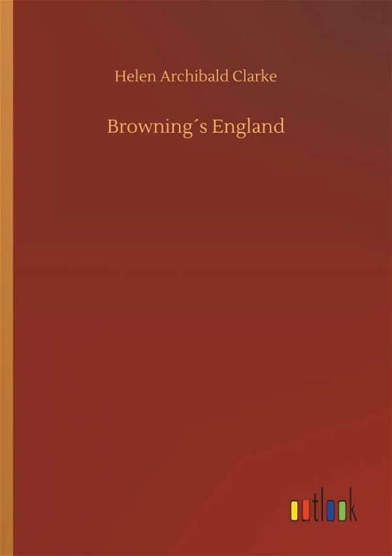 Cover for Clarke · Browning's England (Book) (2018)