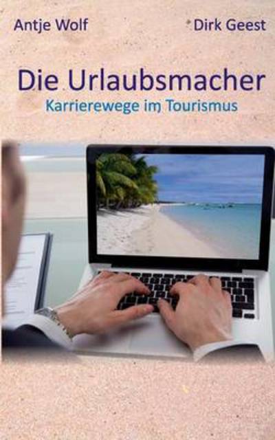 Cover for Dirk Geest · Die Urlaubsmacher (Paperback Book) [German edition] (2014)