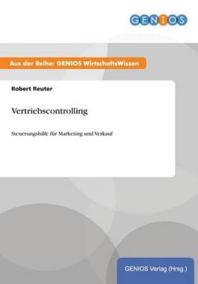 Cover for Robert Reuter · Vertriebscontrolling: Steuerungshilfe fur Marketing und Verkauf (Taschenbuch) (2015)