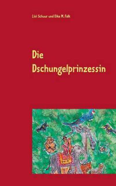 Cover for Schuur · Die Dschungelprinzessin (Book) (2016)