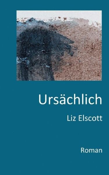 Cover for Elscott · Ursächlich (Book) (2019)