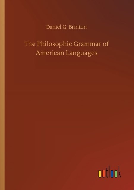 Cover for Daniel G Brinton · The Philosophic Grammar of American Languages (Paperback Book) (2020)