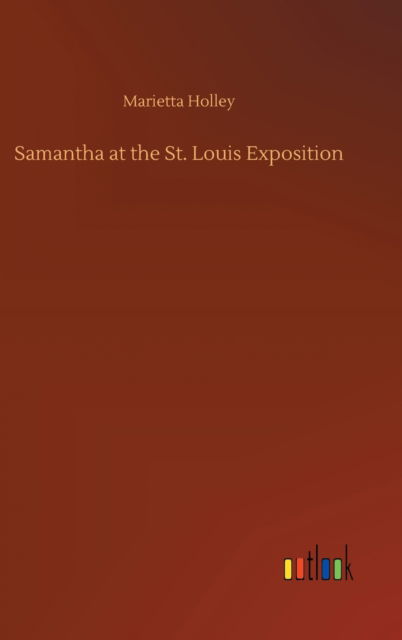 Cover for Marietta Holley · Samantha at the St. Louis Exposition (Hardcover Book) (2020)