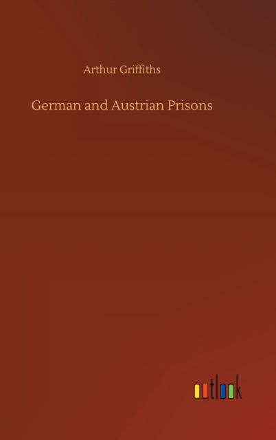 Cover for Arthur Griffiths · German and Austrian Prisons (Gebundenes Buch) (2020)