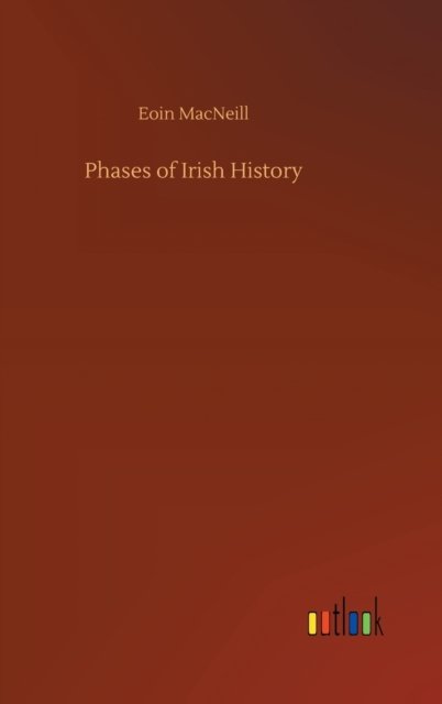 Cover for Eoin MacNeill · Phases of Irish History (Innbunden bok) (2020)