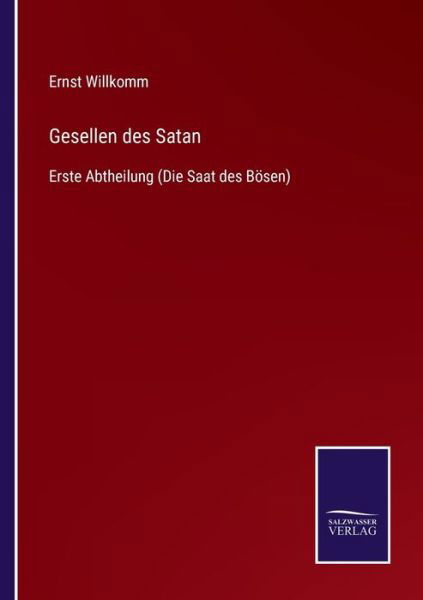 Gesellen des Satan - Ernst Willkomm - Books - Salzwasser-Verlag Gmbh - 9783752542707 - October 26, 2021