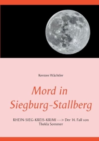 Cover for Kersten Wachtler · Mord in Siegburg-Stallberg (Paperback Book) (2021)
