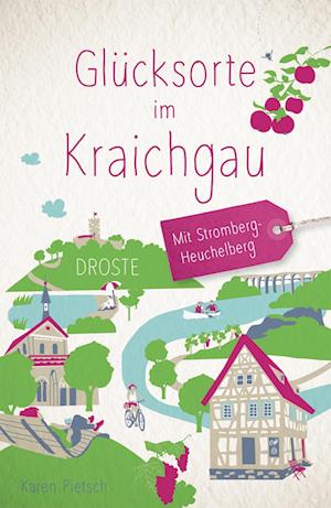 Glücksorte im Kraichgau. Mit Stromberg-Heuchelberg - Karen Pietsch - Books - Droste Verlag - 9783770023707 - October 13, 2023
