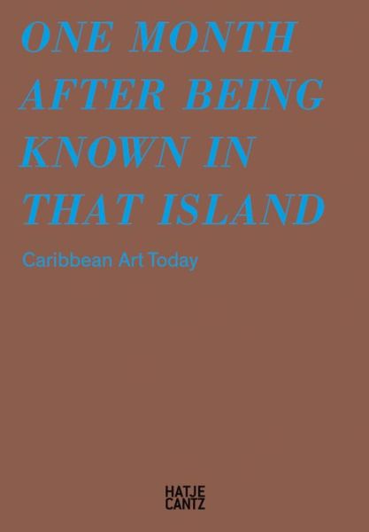 Cover for Marta Aponte Alsina · One Month After Being Known in That Island: Carribbean Art Today (Pocketbok) (2020)