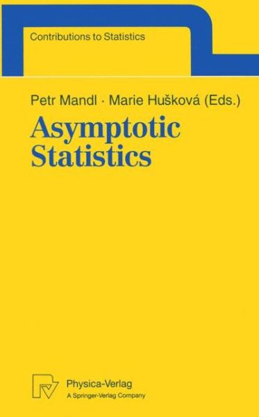 Cover for Petr Mandl · Asymptotic Statistics: Proceedings of the Fifth Prague Symposium, held from September 4-9, 1993 - Contributions to Statistics (Paperback Book) [Softcover reprint of the original 1st ed. 1994 edition] (1994)