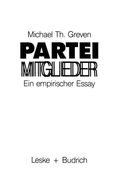 Cover for Michael Th Greven · Parteimitglieder: Ein Empirischer Essay UEber Das Politische Alltagsbewusstsein in Parteien (Pocketbok) [1987 edition] (1987)