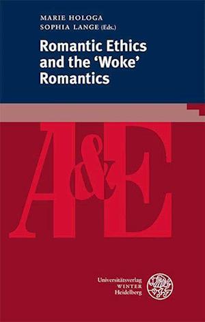 Cover for Marie Hologa · Romantic Ethics and the 'Woke' Romantics (Book) (2023)