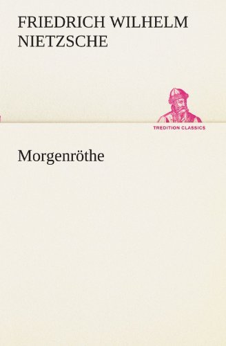 Cover for Friedrich Wilhelm Nietzsche · Morgenröthe (Tredition Classics) (German Edition) (Taschenbuch) [German edition] (2012)