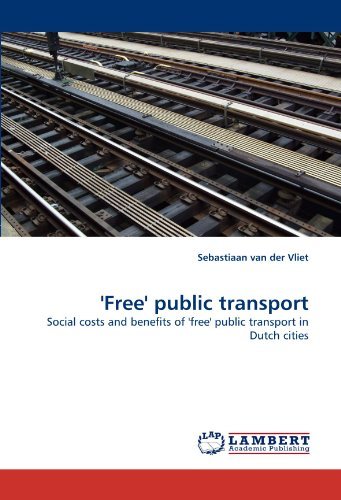 Cover for Sebastiaan Van Der Vliet · 'free' Public Transport: Social Costs and Benefits of 'free' Public Transport in Dutch Cities (Taschenbuch) (2010)