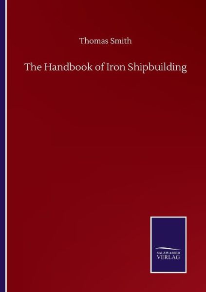 Cover for Thomas Smith · The Handbook of Iron Shipbuilding (Pocketbok) (2020)