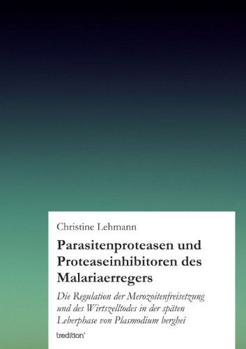 Cover for Christine Lehmann · Parasitenproteasen Und Proteaseinhibitoren Des Malariaerregers (Paperback Book) [German edition] (2012)