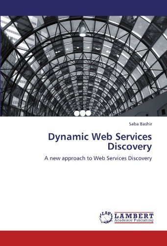 Cover for Saba Bashir · Dynamic Web Services Discovery: a New Approach to Web Services Discovery (Taschenbuch) (2011)