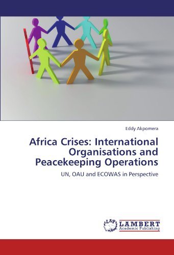 Cover for Eddy Akpomera · Africa Crises: International Organisations and Peacekeeping Operations: Un, Oau and Ecowas in Perspective (Paperback Bog) (2012)