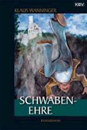 Kbv Tb.212 Wanninger.schwaben-ehre - Klaus Wanninger - Books -  - 9783940077707 - 