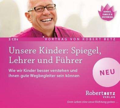 Cover for Betz · Betz, Robert: Unsere Kinder: Spiegel, Lehrer und F (CD) (2016)