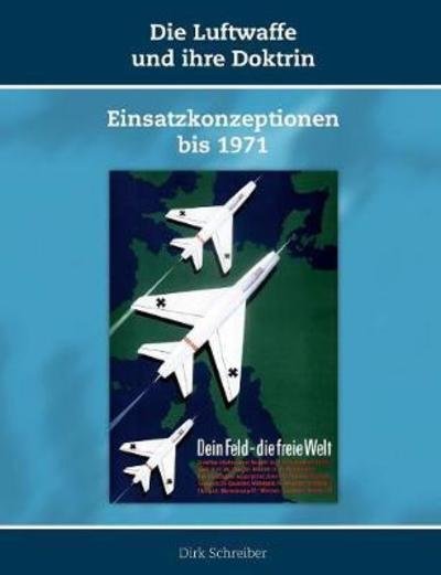 Cover for Dirk Schreiber · Die Luftwaffe und ihre Doktrin (Paperback Book) (2018)