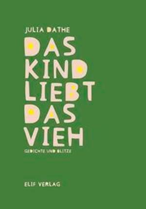 Cover for Julia Dathe · Das Kind liebt das Vieh (Book) (2023)