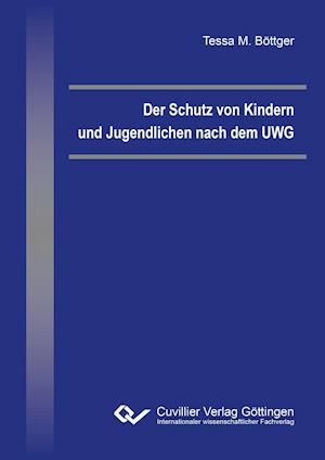 Cover for Tessa Milena Böttger · Der Schutz von Kindern und Jugendlichen nach dem UWG (Paperback Book) (2015)