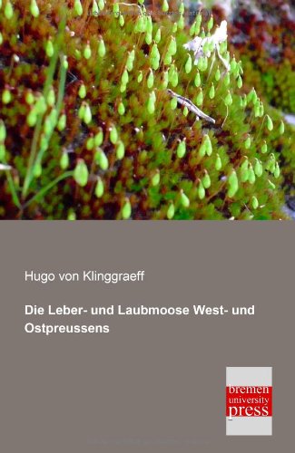 Cover for Hugo Von Klinggraef · Die Leber- Und Laubmoose West- Und Ostpreussens (Paperback Book) [German edition] (2013)