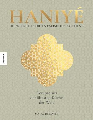 Cover for Matay de Mayee · Haniyé. Die Wiege des orientalischen Kochens (Book) (2024)