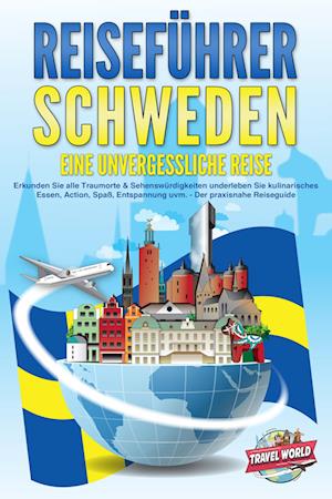 REISEFÜHRER Schweden - Eine unvergessliche Reise: Erkunden Sie alle Traumorte und Sehenswürdigkeiten und erleben Sie Kulinarisches, Action, Spaß, Entspannung uvm. - Der praxisnahe Reiseguide - Travel World - Książki - EoB - 9783989351707 - 4 lipca 2024