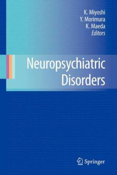 Neuropsychiatric Disorders - Koho Miyoshi - Książki - Springer Verlag, Japan - 9784431538707 - 12 sierpnia 2010