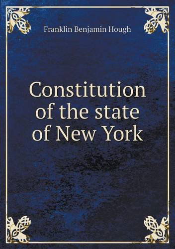 Cover for Hough Franklin Benjamin · Constitution of the State of New York (Paperback Book) (2013)