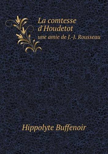 Cover for Hippolyte Buffenoir · La Comtesse D'houdetot Une Amie De J.-j. Rousseau (Paperback Book) [French edition] (2013)