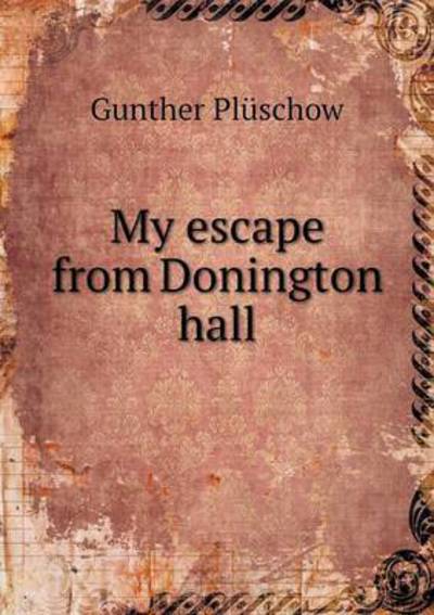 Cover for Gunther Pluschow · My Escape from Donington Hall (Paperback Book) (2015)