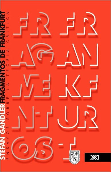 Cover for Stefan Gandler · Fragmentos De Frankfurt: Ensayos Sobre La Teoria Critica (Paperback Book) [Spanish edition] (2009)