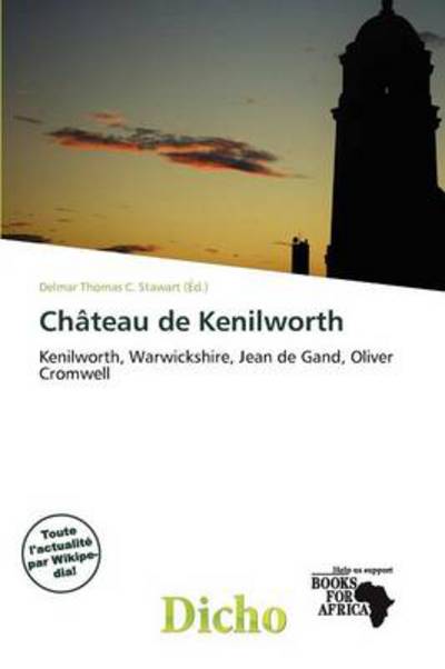 Château de Kenilworth - Delmar Thomas C Stawart - Books - Dicho - 9786138356707 - November 13, 2011