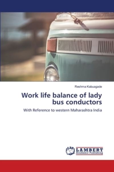 Cover for Reshma Kabuagade · Work life balance of lady bus conductors (Paperback Book) (2021)