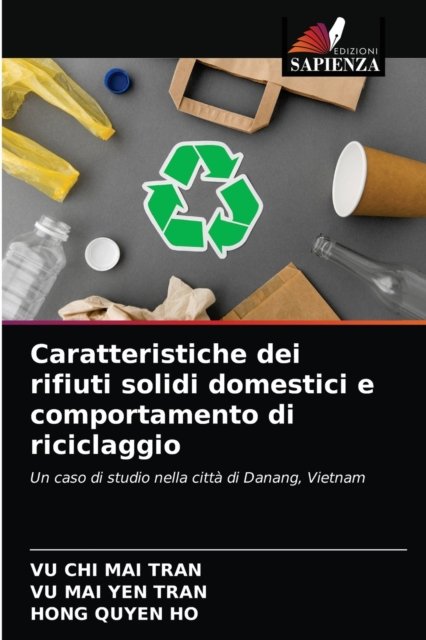 Cover for Vu Chi Mai Tran · Caratteristiche dei rifiuti solidi domestici e comportamento di riciclaggio (Taschenbuch) (2021)