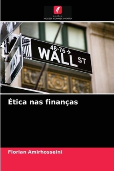 Cover for Florian Amirhosseini · Etica nas financas (Paperback Book) (2021)